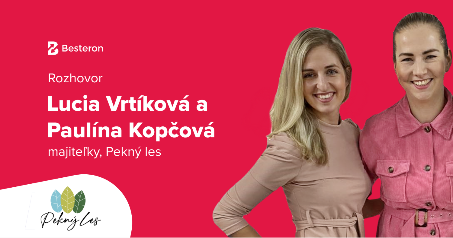 Lucia Vrtíková a Paulína Kopčová, Pekný les: S korektnými vzťahmi sa podniká ľahšie